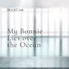MaxCar - My Bonnie Lies Over the Ocean - Single